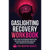 Gaslighting Recovery Workbook: A Simple Book for Recognizing Manipulation and Healing from Emotional Abuse and Toxic, Narcissistic Relationships - Paperback
