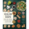 Healing Herbal Soups: Boost Your Immunity and Weather the Seasons with Traditional Chinese Recipes: A Cookbook - Paperback