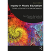 Inquiry in Music Education: Concepts and Methods for the Beginning Researcher - Paperback