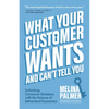 What Your Customer Wants and Can't Tell You: Unlocking Consumer Decisions with the Science of Behavioral Economics (Marketing Research) - Paperback