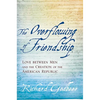 The Overflowing of Friendship: Love Between Men and the Creation of the American Republic - Paperback