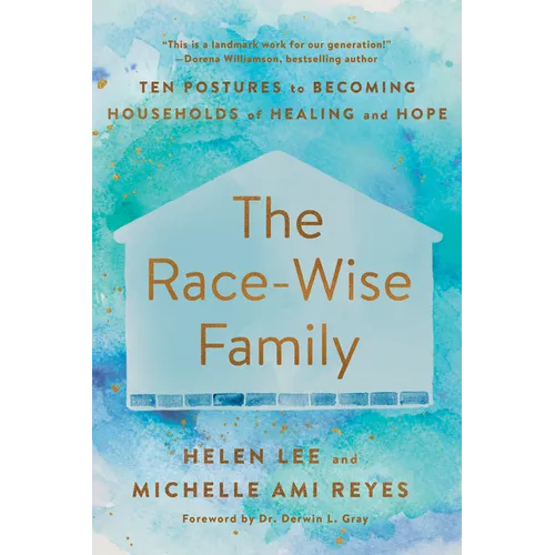 The Race-Wise Family: Ten Postures to Becoming Households of Healing and Hope - Paperback