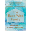 The Race-Wise Family: Ten Postures to Becoming Households of Healing and Hope - Paperback
