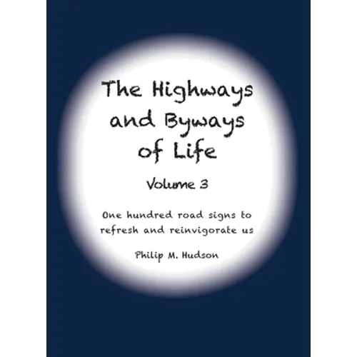 The Highways and Byways of Life - Volume 3: One hundred road signs to refresh and reinvigorate us - Hardcover
