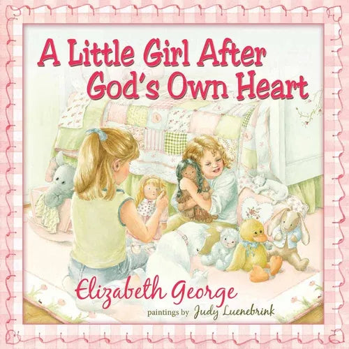 A Little Girl After God's Own Heart: Learning God's Ways in My Early Days - Hardcover