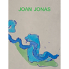 Joan Jonas: Next Move in a Mirror World - Hardcover