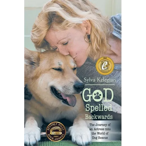 God Spelled Backwards: (The Journey of an actress into the world of dog rescue) - Paperback