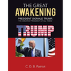 The Great Awakening: President Donald Trump, the Greatest President of All Times! - Paperback
