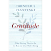 Gratitude: Why Giving Thanks Is the Key to Our Well-Being - Hardcover