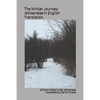 The Winter Journey: Winterreise in English Translation: A Translation of Wilhelm Müller's Die Winterreise for English Language Performance - Paperback