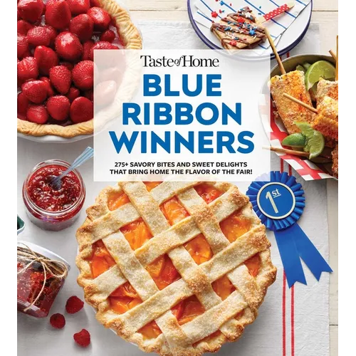 Taste of Home Blue Ribbon Winners: More Than 275 Savory Bites and Sweet Delights That Bring Home the Flavors of the Fair - Paperback