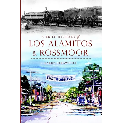 A Brief History of Los Alamitos & Rossmoor - Paperback