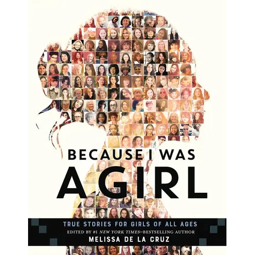 Because I Was a Girl: True Stories for Girls of All Ages - Hardcover