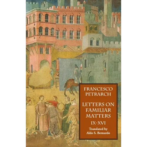 Letters on Familiar Matters (Rerum Familiarium Libri), Vol. 2, Books IX-XVI - Paperback