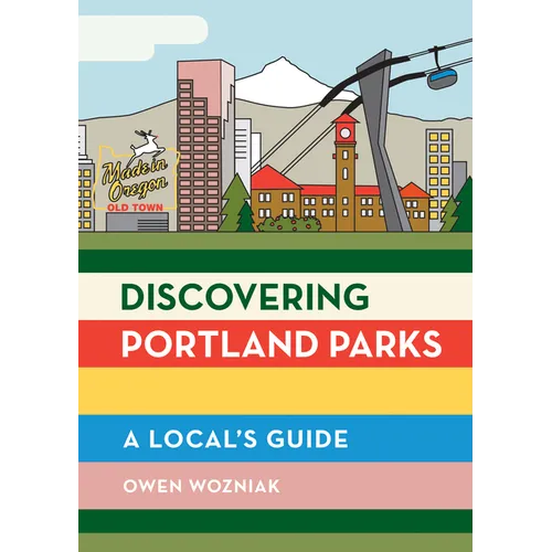 Discovering Portland Parks: A Local's Guide - Paperback