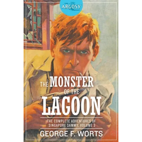 The Monster of the Lagoon: The Complete Adventures of Singapore Sammy, Volume 3 - Paperback