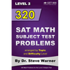 320 SAT Math Subject Test Problems arranged by Topic and Difficulty Level - Level 2: 160 Questions with Solutions, 160 Additional Questions with Answe - Paperback