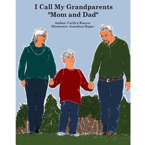 I Call My Grandparents "Mom and Dad": Kayden is being raised by his grandparents and he is telling other children why grandchildren sometimes need to - Paperback