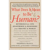 What Does It Mean to Be Human?: Reverence for Life Reaffirmed by Responses from Around the World - Paperback