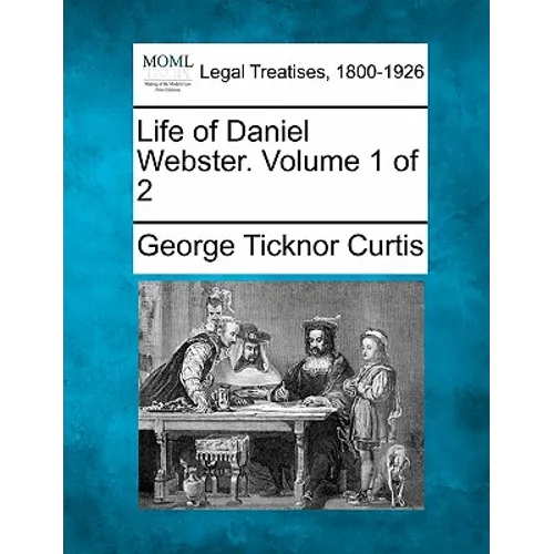 Life of Daniel Webster. Volume 1 of 2 - Paperback
