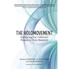 The Holomovement: Embracing Our Collective Purpose to Unite Humanity - Paperback