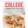 College Students Can Cook Too!: Cookbook to Help You Graduate Healthier! - Paperback