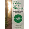 Wisdom from the Trail: Inspirational Stories from Hiking - Paperback
