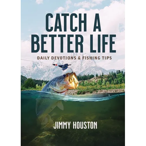 Catch a Better Life: (A 365-Day Devotional) - The Perfect Christian Gift for Men and Women Who Love to Fish - Hardcover