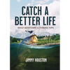 Catch a Better Life: (A 365-Day Devotional) - The Perfect Christian Gift for Men and Women Who Love to Fish - Hardcover