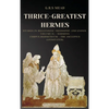 Thrice-Greatest Hermes: Studies in Hellenistic Theosophy and Gnosis Volume II.- Sermons: Corpus Hermeticum - The Asclepius (Annotated) - Hardcover