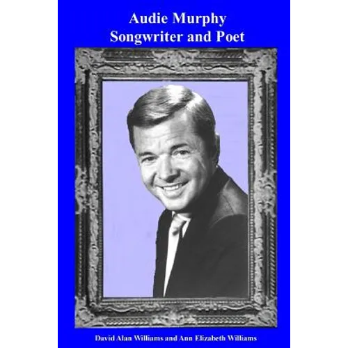 Audie Murphy Songwriter and Poet - Paperback