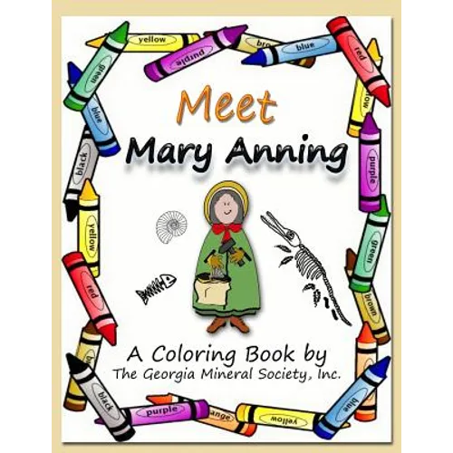 Meet Mary Anning: A Coloring Book by the Georgia Mineral Society, Inc. - Paperback