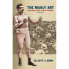 The Manly Art: Bare-Knuckle Prize Fighting in America - Paperback