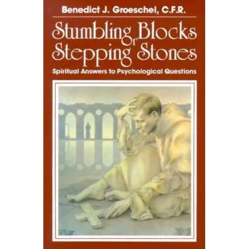 Stumbling Blocks or Stepping Stones: Spiritual Answers to Psychological Questions - Paperback