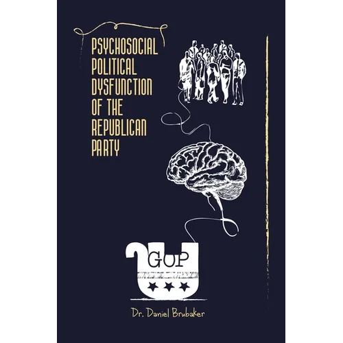 Psychosocial Political Dysfunction of the Republican Party - Paperback
