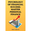 Psychology Of Financial Success: Master Personal Finance - Paperback