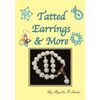 Tatted Earrings & More: Earrings, bracelets, charms, Pendants, etc. - Paperback