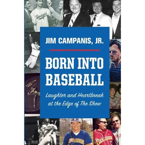 Born Into Baseball: Laughter and Heartbreak at the Edge of The Show - Paperback