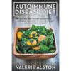 Autoimmune Disease Diet: Natural Way to Cure Autoimmune Disorder, Recovery of Immune System and Chronic Pain Relief - Paperback