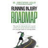 Running Injury Roadmap: The step by step guide any injured runner can use to resume workouts now and get back to running faster - Paperback
