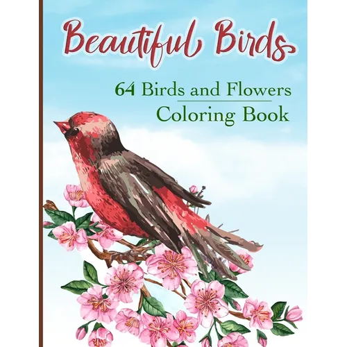 Beautiful Birds Coloring Book: Simple Large Print Coloring Pages with 64 Birds and Flowers: Beautiful Hummingbirds, Owls, Eagles, Peacocks, Doves and - Paperback