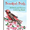 Beautiful Birds Coloring Book: Simple Large Print Coloring Pages with 64 Birds and Flowers: Beautiful Hummingbirds, Owls, Eagles, Peacocks, Doves and - Paperback
