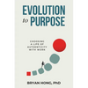 Evolution to Purpose: Choosing a Life of Authenticity with Work - Paperback