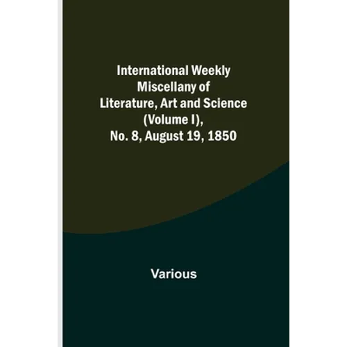 International Weekly Miscellany of Literature, Art and Science - (Volume I), No. 8, August 19, 1850 - Paperback