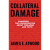 Collateral Damage: Changing the Conversation about Firearms and Faith - Paperback