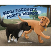 Bleau Discovers Pearl's Wisdom: The Adventures of a Golden Retriever and a Border Collie - Hardcover