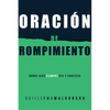 Oración de Rompimiento: Donde Dios Siempre Oye Y Contesta - Paperback
