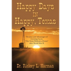 Happy Days in Happy, Texas: The Joys and Advantages of Growing up in "The Town Without a Frown" After World War Ii - Paperback
