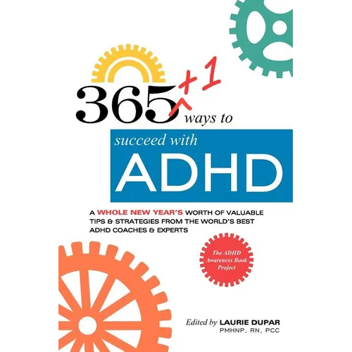 365+1 ways to succeed with ADHD: A whole new year's worth of tips and strategies from the world's best ADHD Coaches and Experts. - Paperback