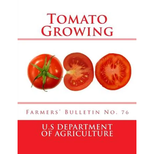Tomato Growing: Farmers' Bulletin No. 76 - Paperback